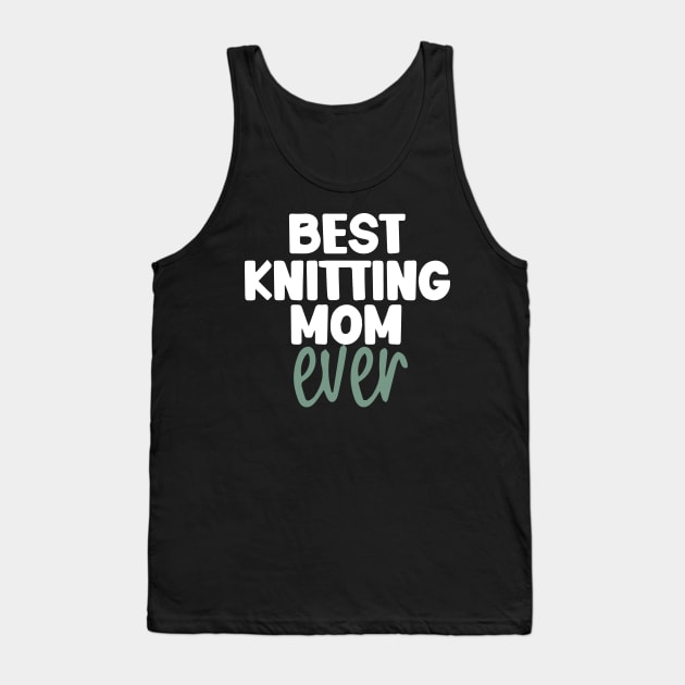 Best Knitting Mom Ever Tank Top by pako-valor